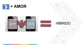 + AMOR 
HÍBRIDO 
 