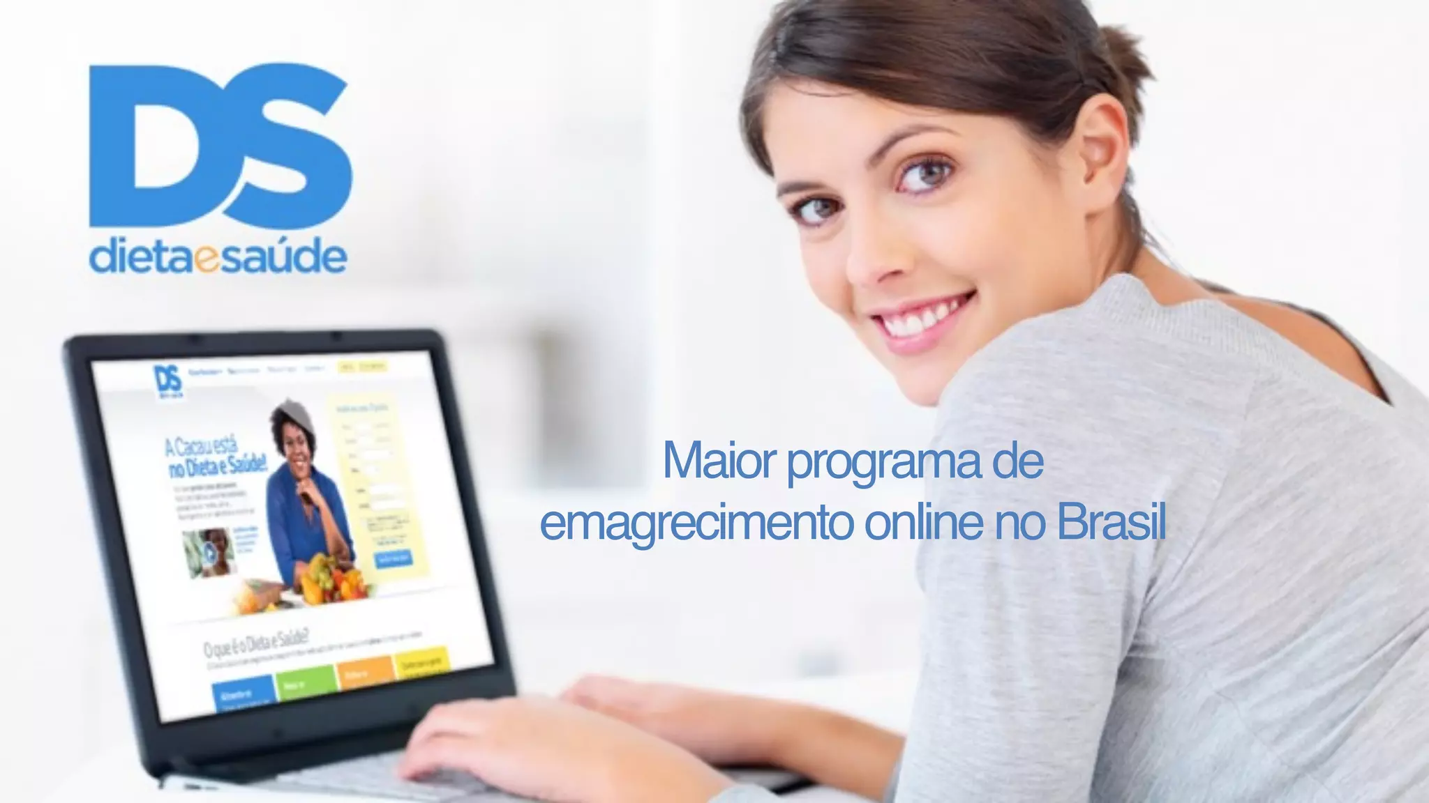 Maior programa de 
emagrecimento online no Brasil 
 
