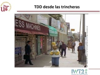 TDD desde las trincheras

 