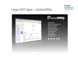 Large GWT Apps – ContactOffice




                 Google Web Toolkit
 