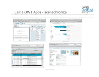 Large GWT Apps - scenechronize




                 Google Web Toolkit
 