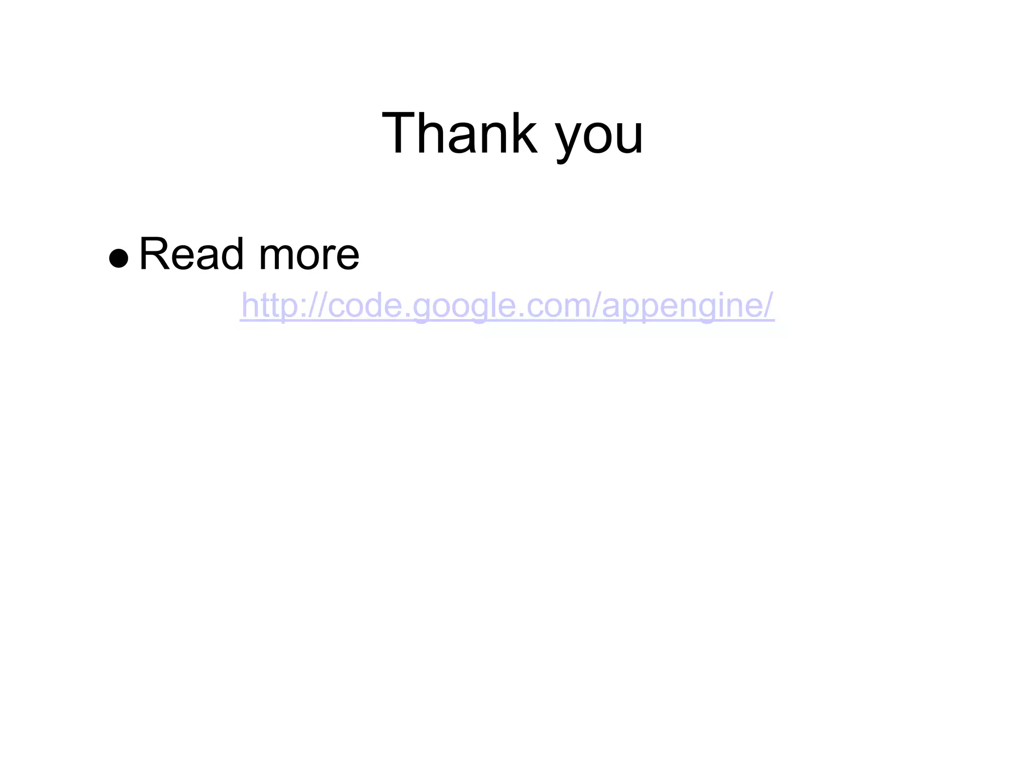 Thank you

Read more
    http://code.google.com/appengine/
 