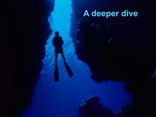 A deeper dive




19
 