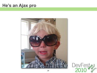 He’s an Ajax pro




                   29
 