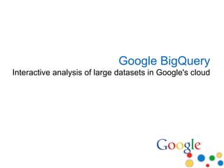 Introducing Google BigQuery


 ● Google's large data adhoc analysis technology
    ○ Analyze massive amounts of data in se...