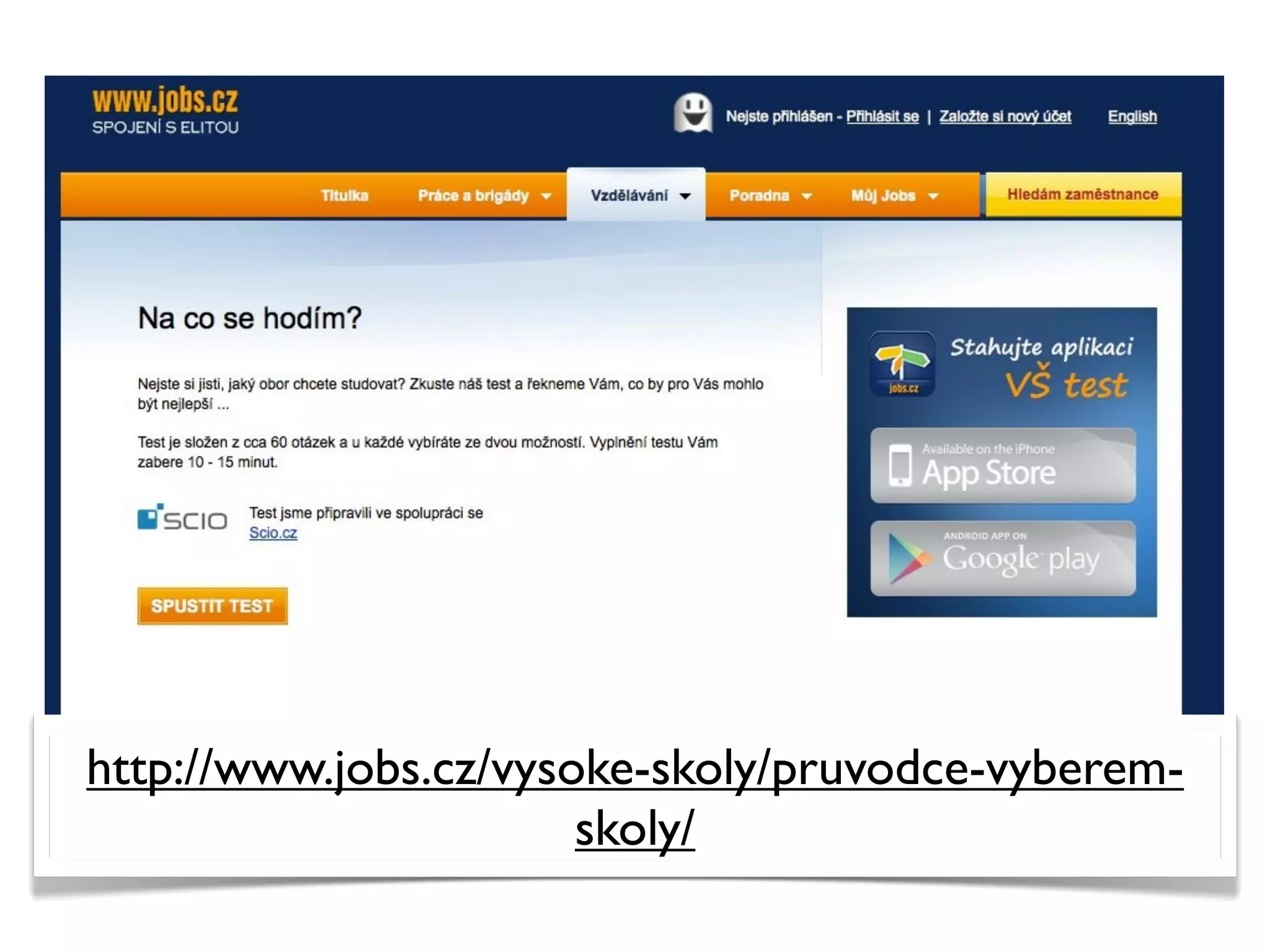 http://www.jobs.cz/vysoke-skoly/pruvodce-vyberem-
                       skoly/
 
