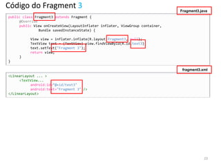 Código do Fragment 3                                                          Fragment3.java
public class Fragment3 extend...