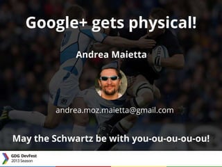 Google+ gets physical!