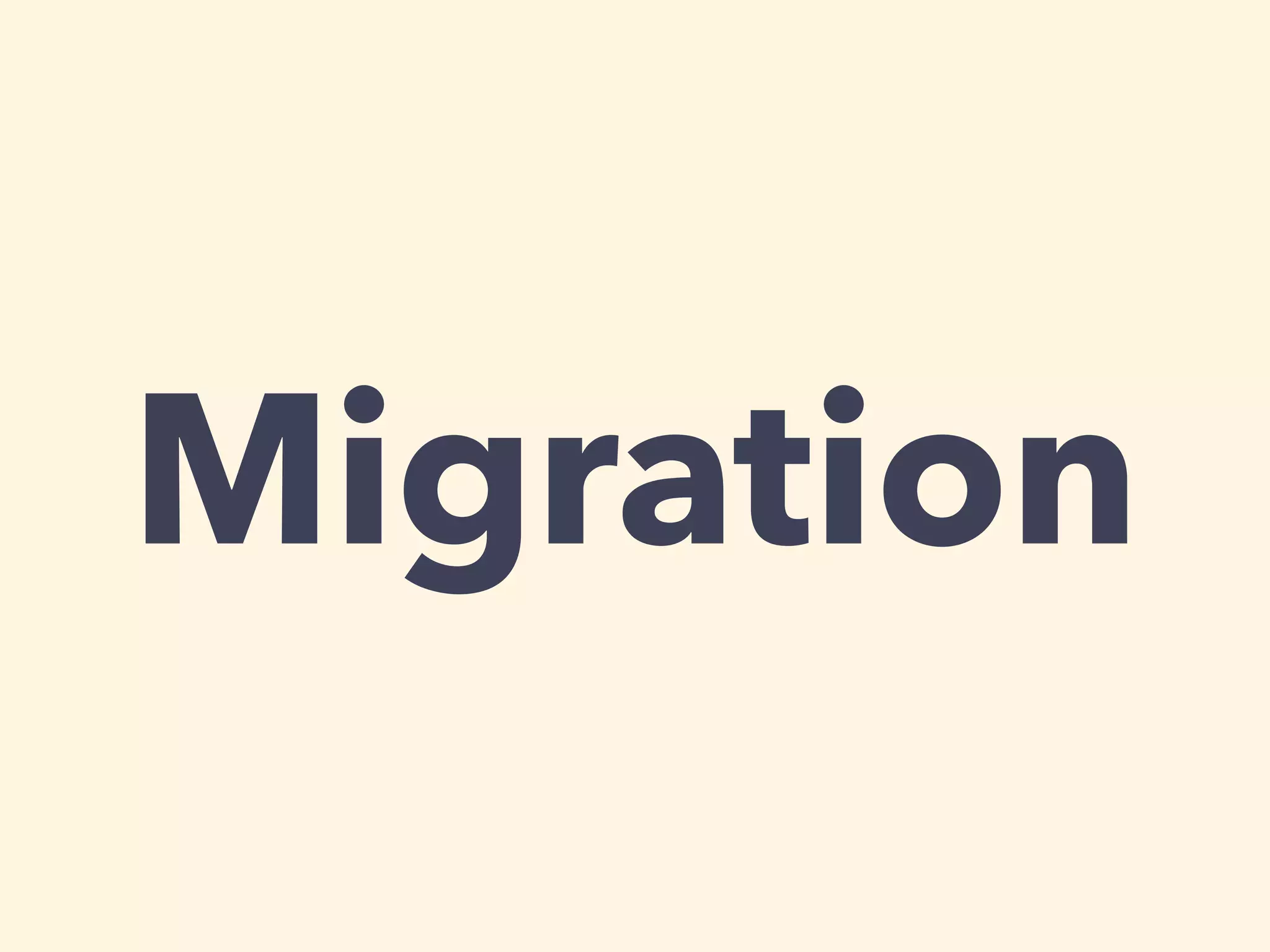 Migration 
 