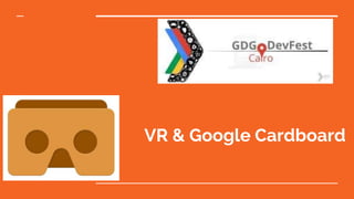 VR & Google Cardboard
 