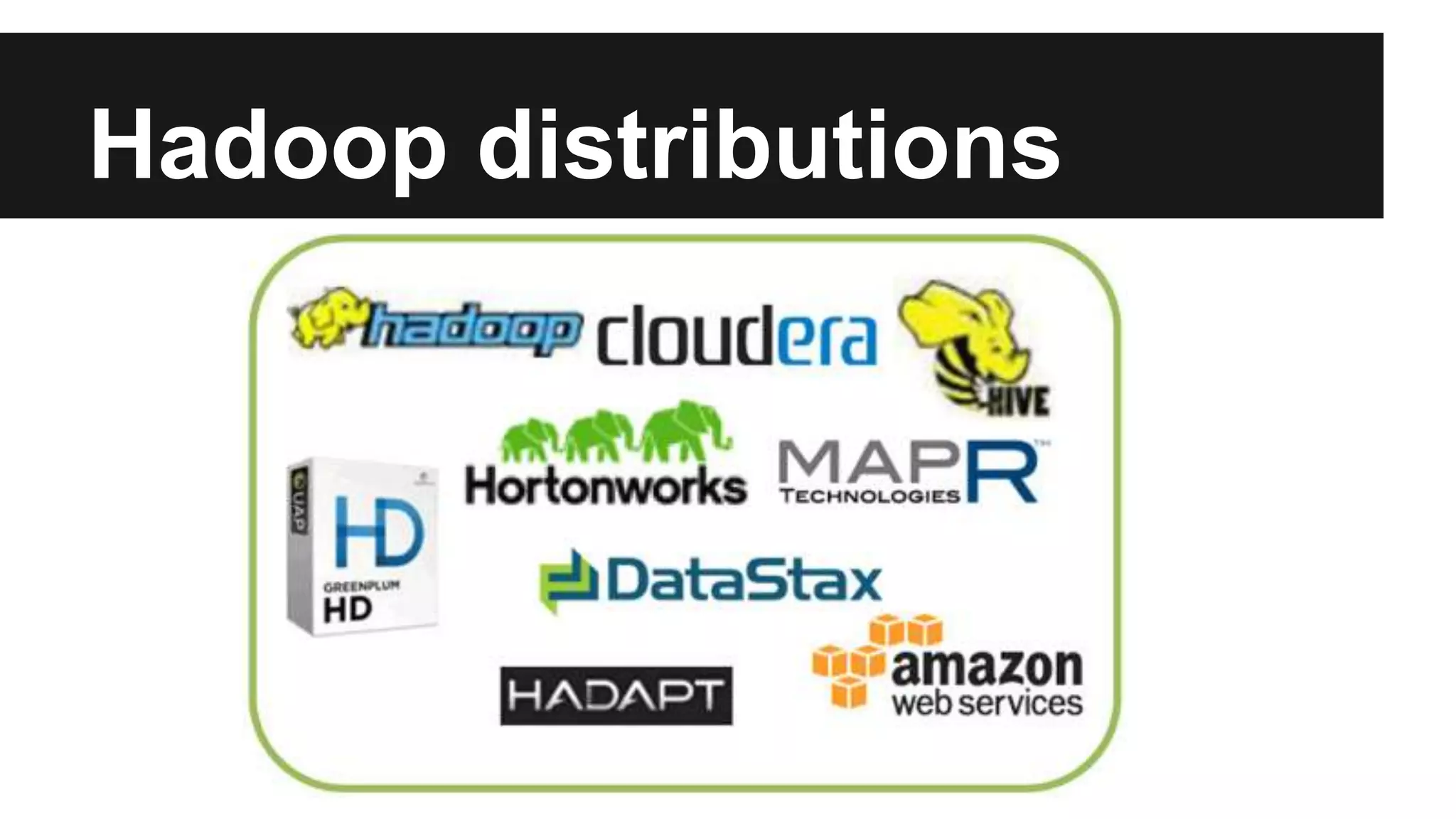 Hadoop distributions
 