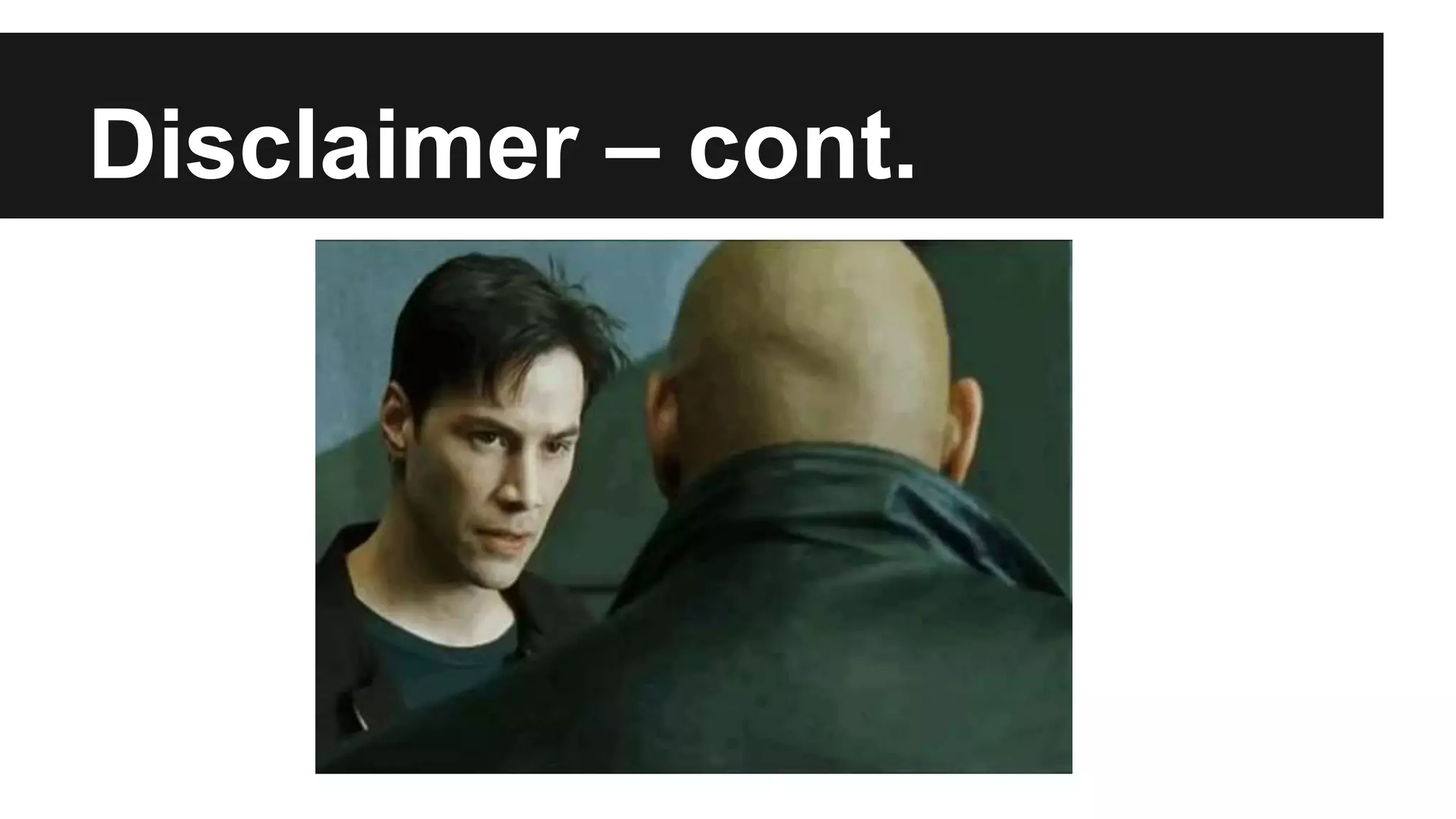 Disclaimer – cont.
 