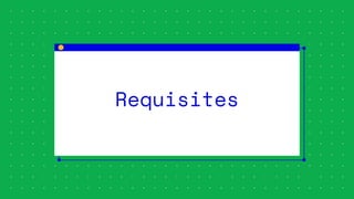 Requisites