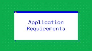 Application
Requirements