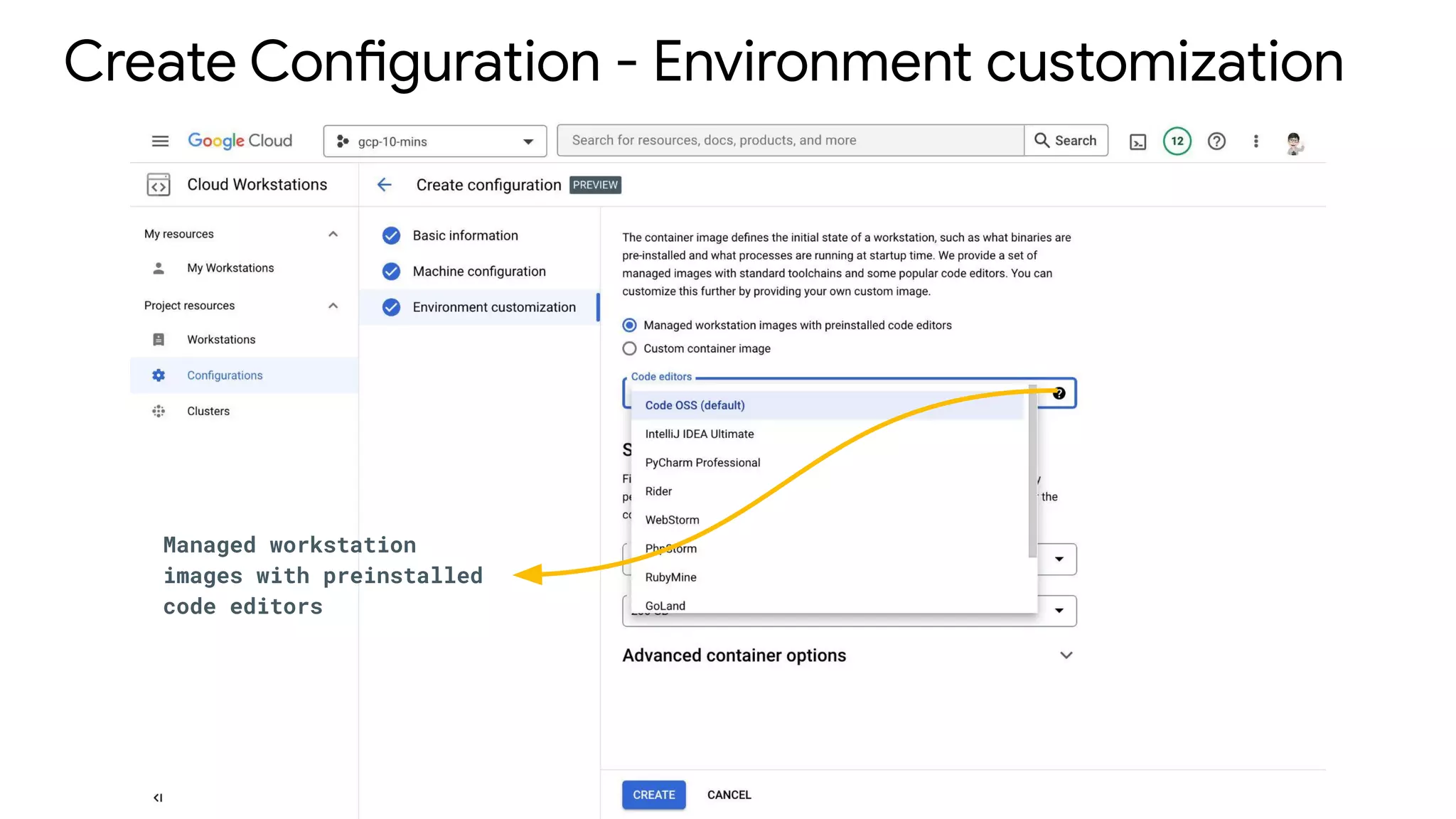 Create Configuration - Environment customization
Managed workstation
images with preinstalled
code editors
 