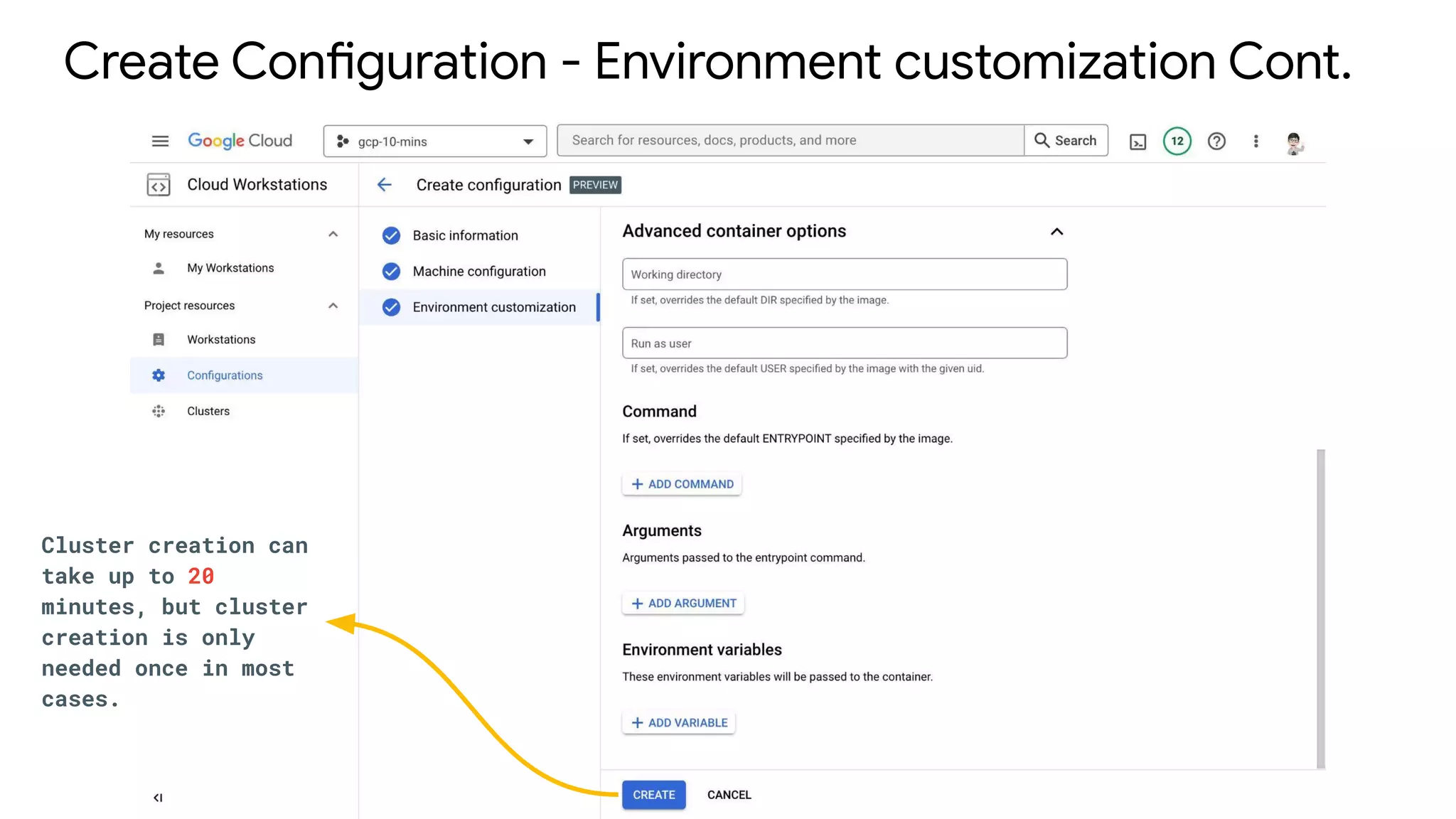 Create Configuration - Environment customization Cont.
Cluster creation can
take up to 20
minutes, but cluster
creation is only
needed once in most
cases.
 