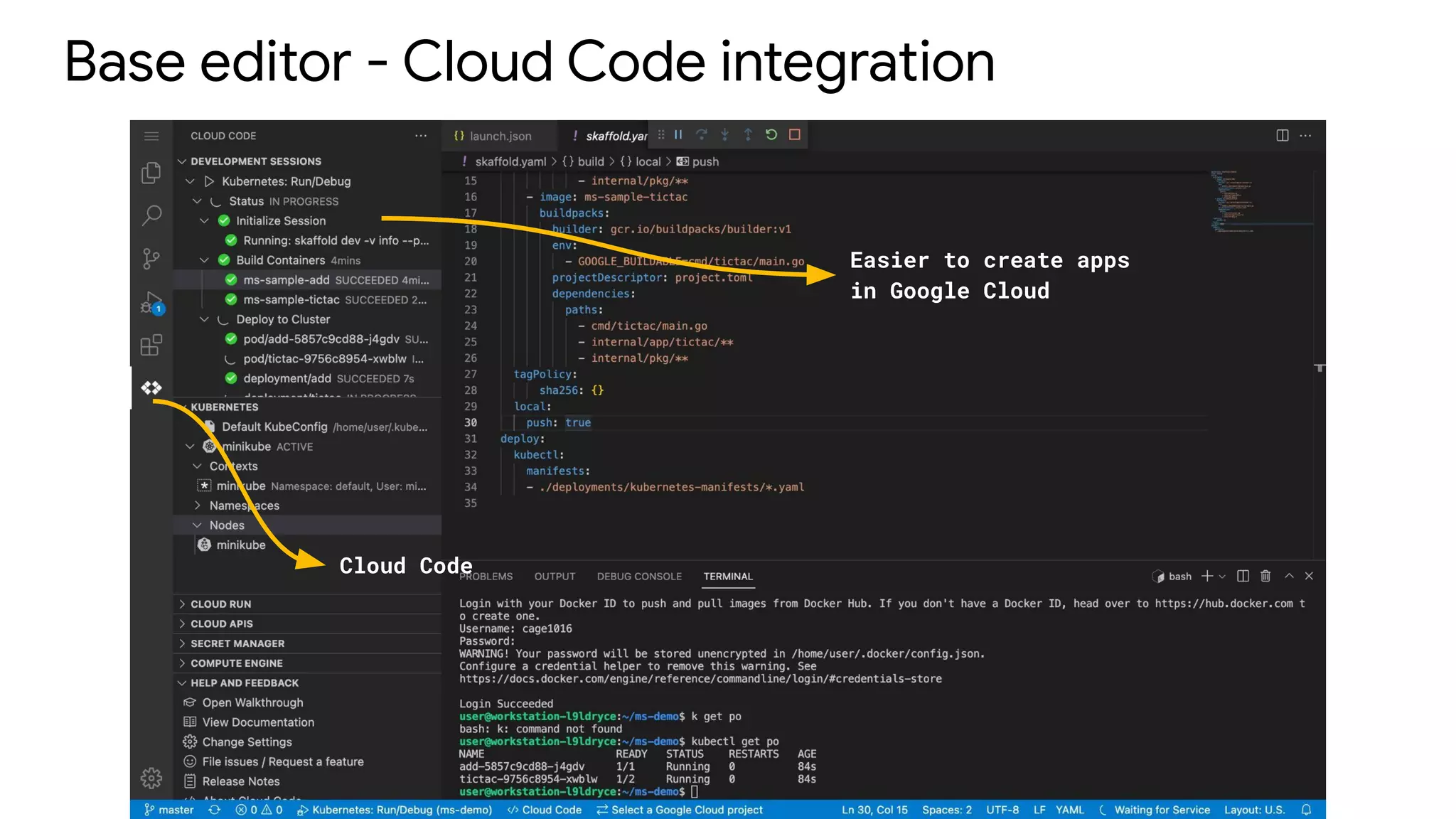 Base editor - Cloud Code integration
Cloud Code
Easier to create apps
in Google Cloud
 