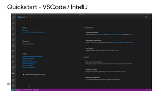 Quickstart - VSCode / IntellJ
 