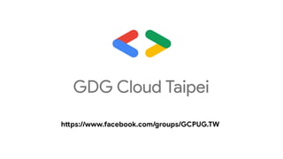 https://www.facebook.com/groups/GCPUG.TW
 