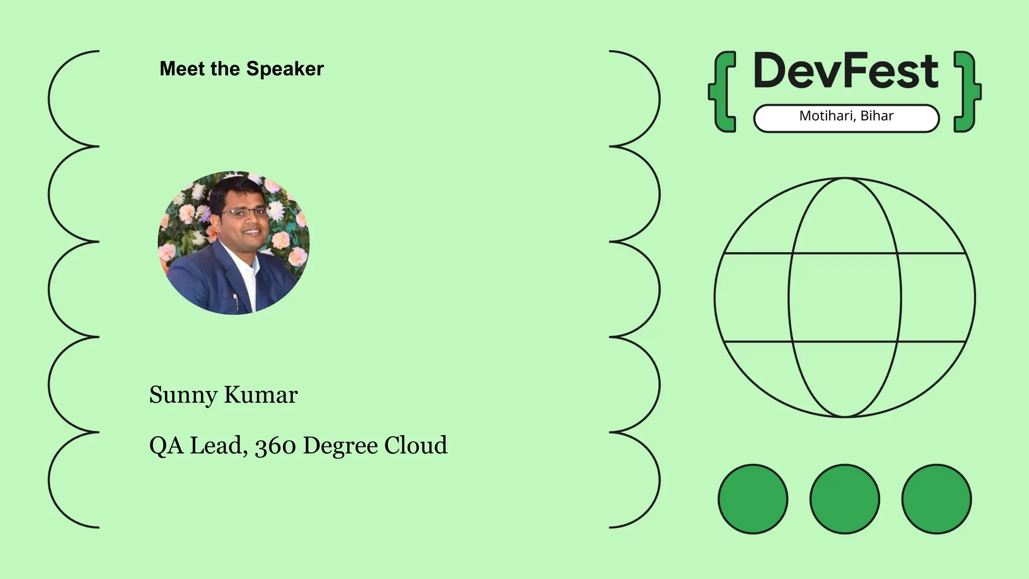 Motihari, Bihar
Sunny Kumar
QA Lead, 360 Degree Cloud
Meet the Speaker
 