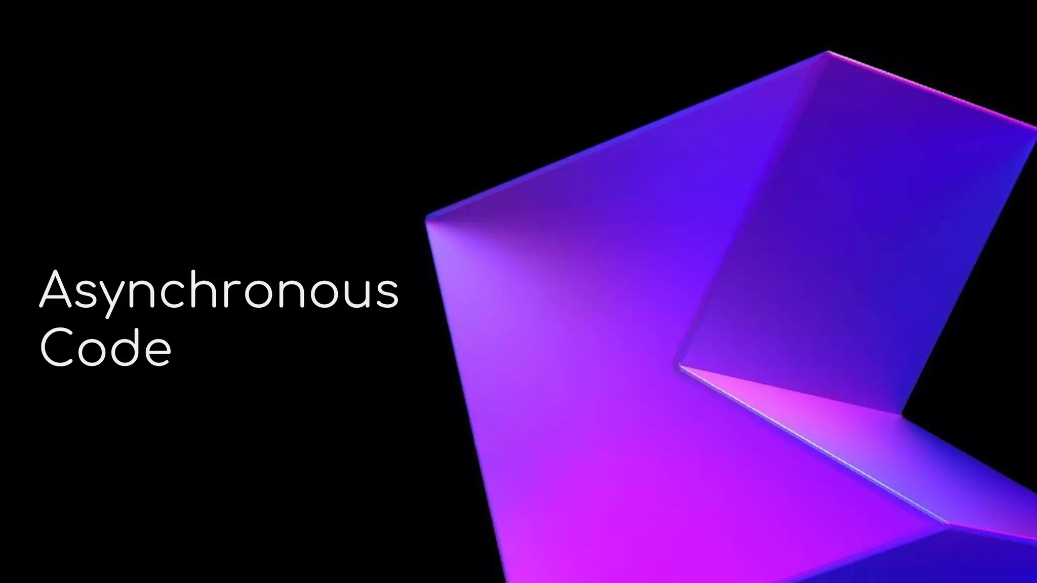 About Me
Asynchronous
Code
 