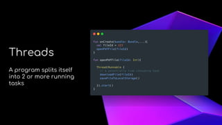 About Me
Threads
A program splits itself
into 2 or more running
tasks
 