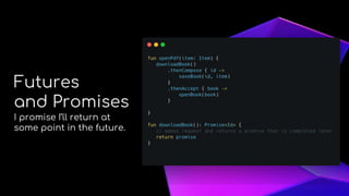 About Me
Futures
and Promises
I promise I’ll return at
some point in the future.
 