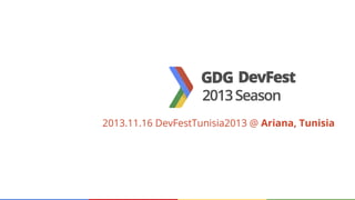 2013.11.16 DevFestTunisia2013 @ Ariana, Tunisia

 