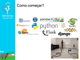 GDG DevFest
Cerrado 2017
Como começar?
 