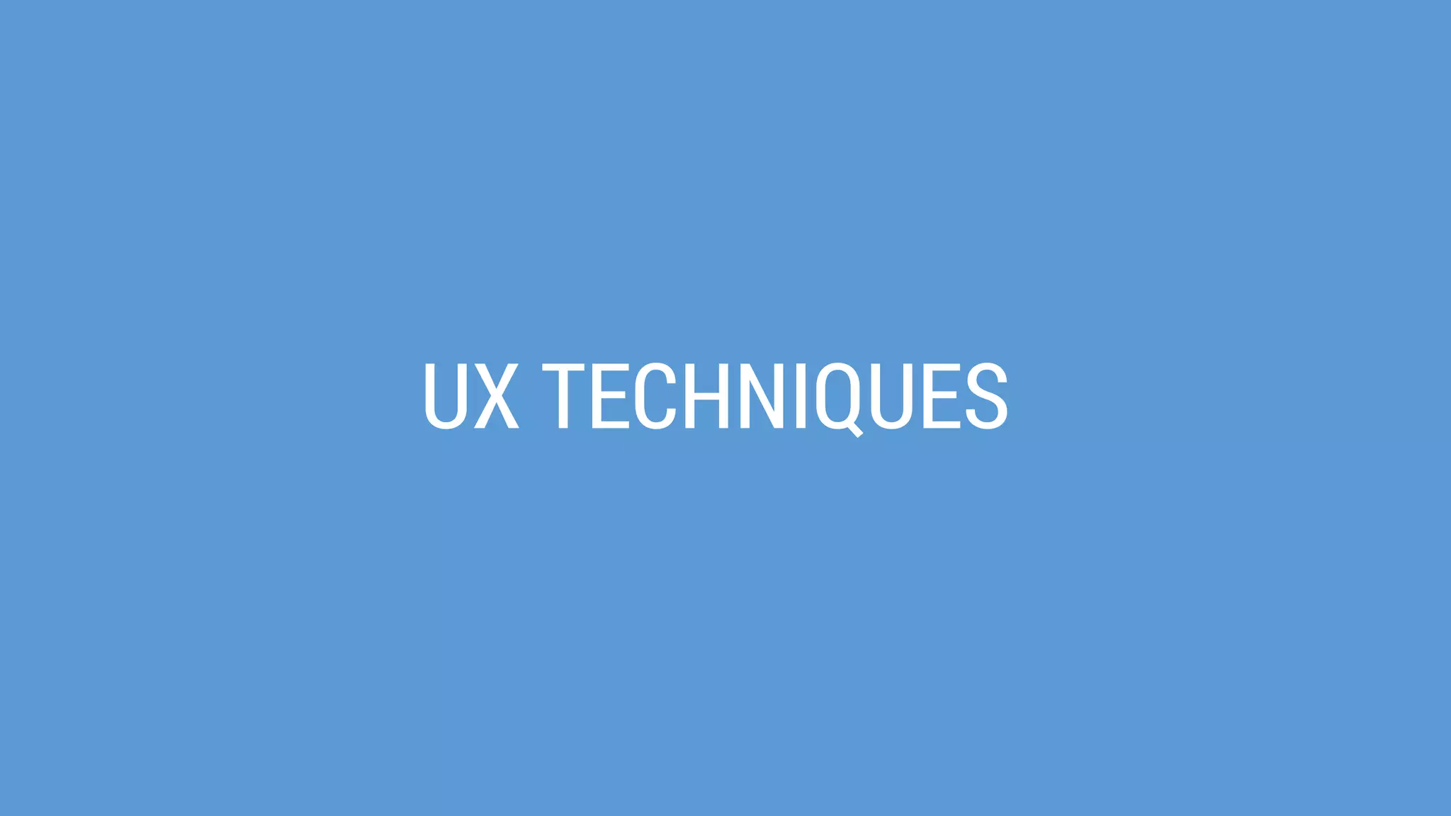 UX TECHNIQUES  