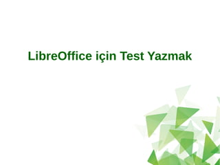 LibreOffice için Test Yazmak
 