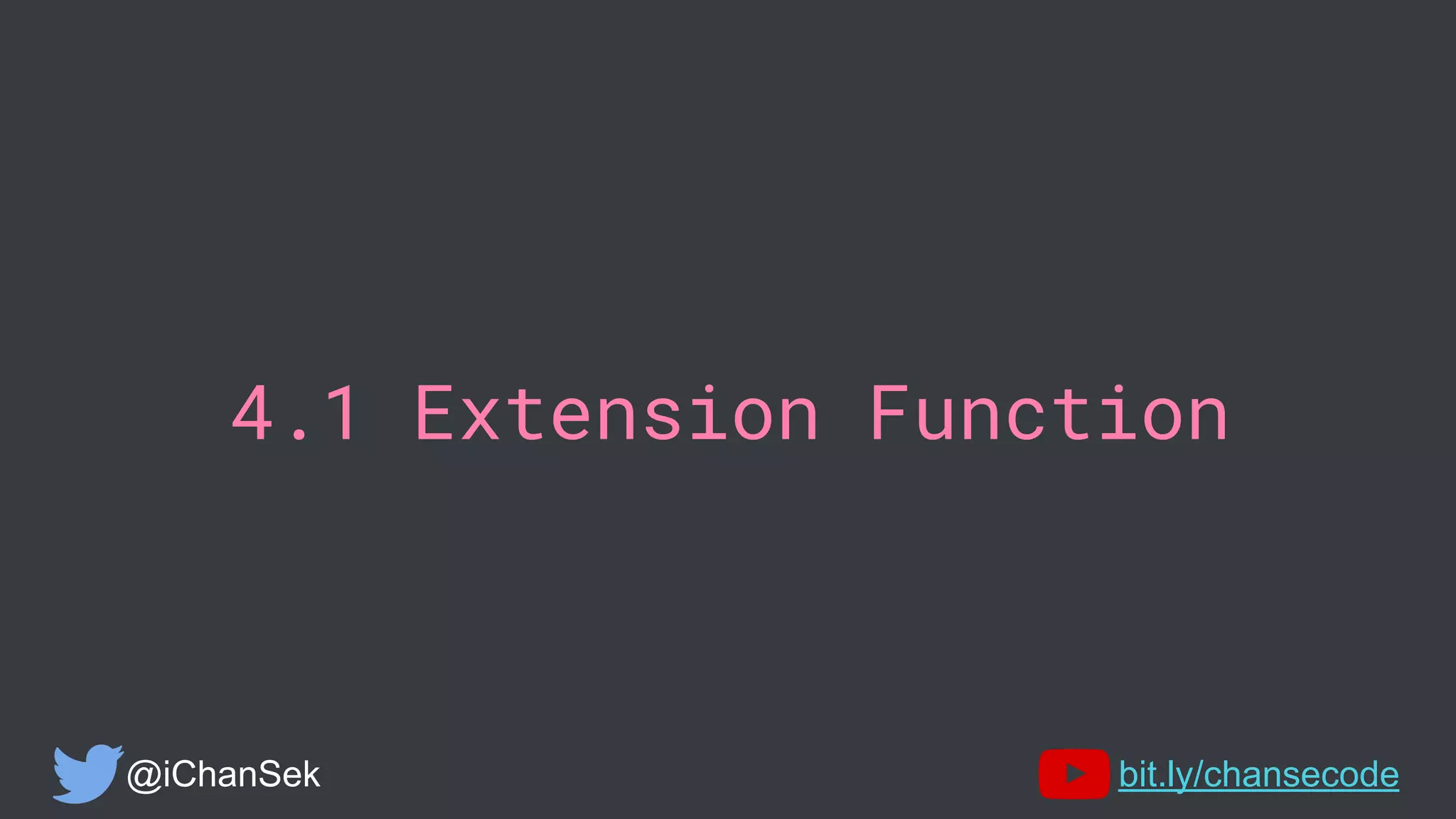 4.1 Extension Function
@iChanSek bit.ly/chansecode
 