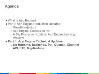App Engine 1.5 Updates


 ● Introduced at Google IO, May 2011
 
