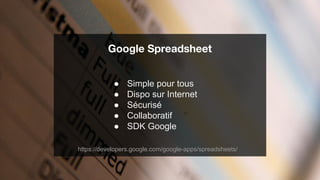 © Restlet 2014
Google Spreadsheet
● Simple pour tous
● Dispo sur Internet
● Sécurisé
● Collaboratif
● SDK Google
https://developers.google.com/google-apps/spreadsheets/
 