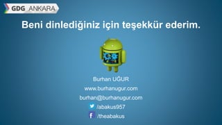 Beni dinlediğiniz için teşekkür ederim.
Burhan UĞUR
www.burhanugur.com
burhan@burhanugur.com
/abakus957
/theabakus
 