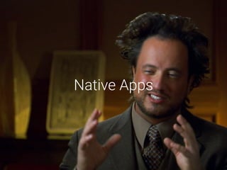 Native Apps
 