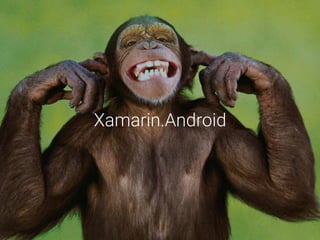 Xamarin.Android
 