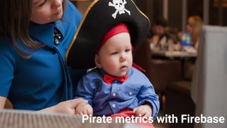 Pirate metrics with Firebase
 
