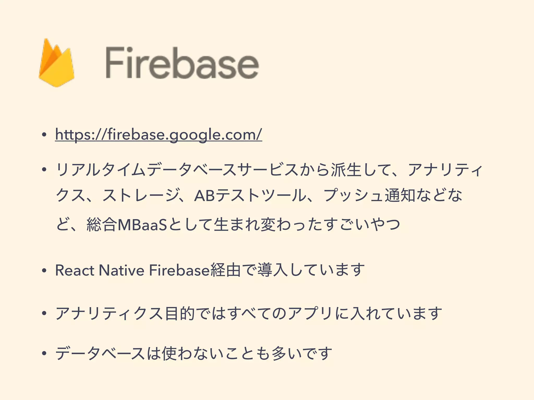 • https://ﬁrebase.google.com/
•
AB
MBaaS
• React Native Firebase
•
•
 