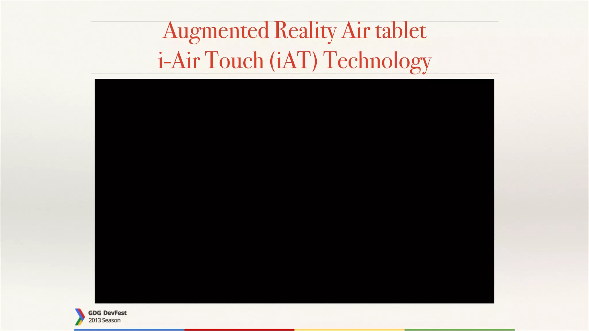 Augmented Reality Air tablet
i-Air Touch (iAT) Technology

!

 