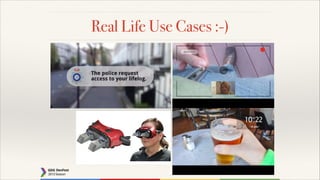 Real Life Use Cases :-)

 