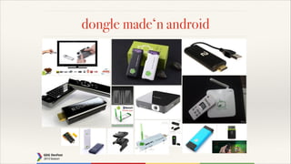 dongle made‘n android

 