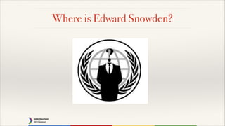 Where is Edward Snowden?

 