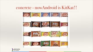 concrete - nowAndroid is KitKat!!

 