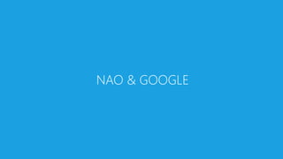 NAO & GOOGLE  