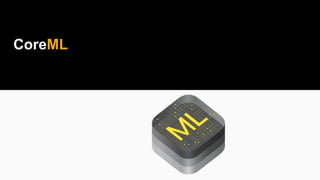 CoreML
 