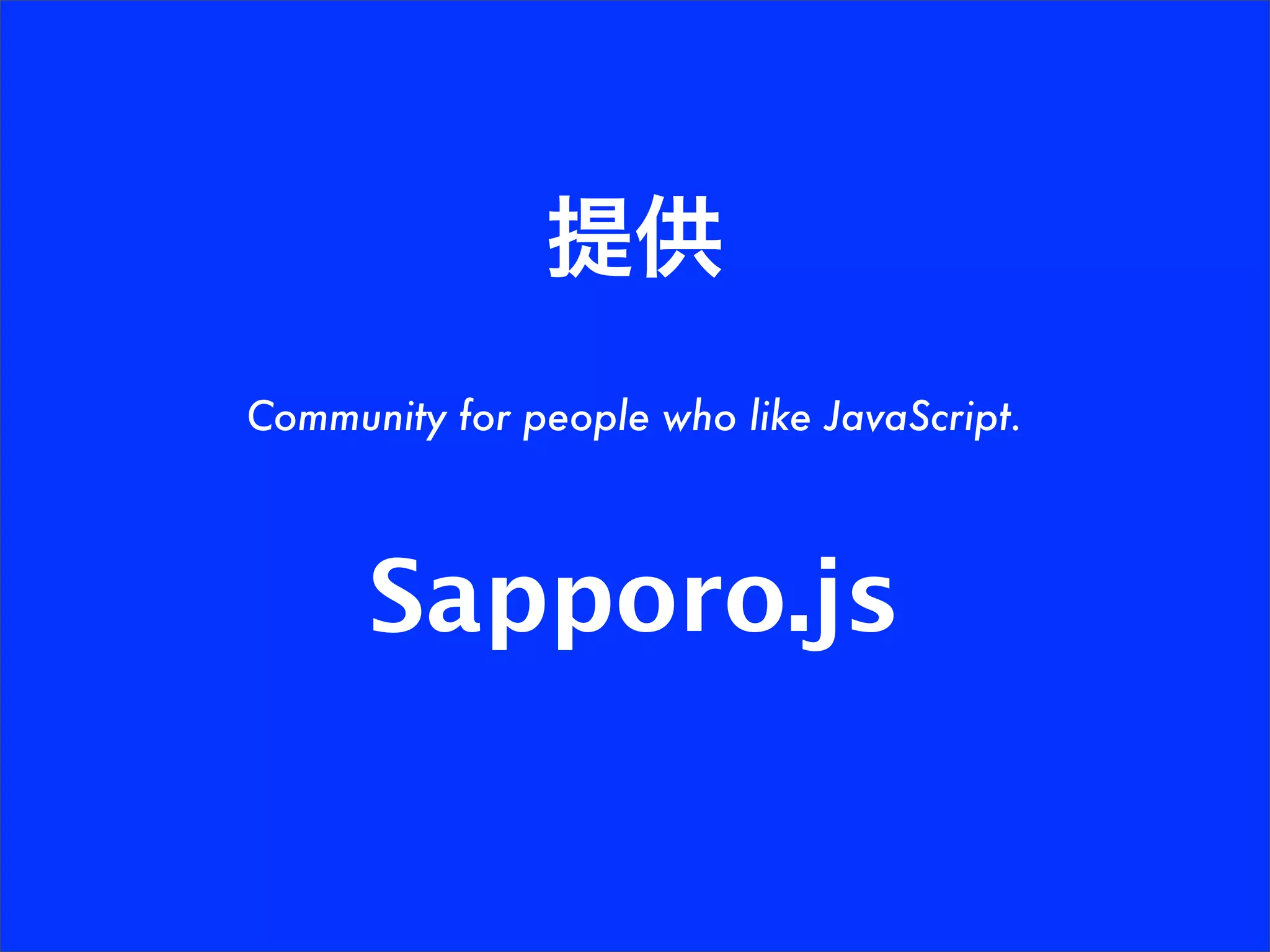 Community for people who like JavaScript.
Sapporo.js
