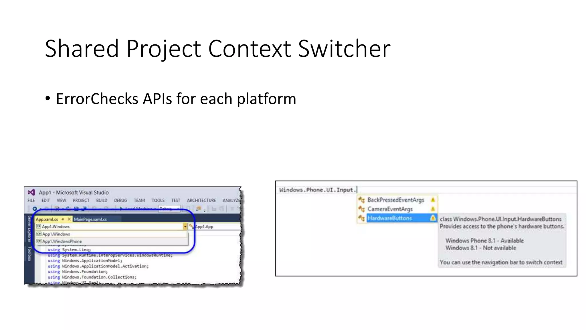 Shared Project Context Switcher 
• ErrorChecks APIs for each platform 
 