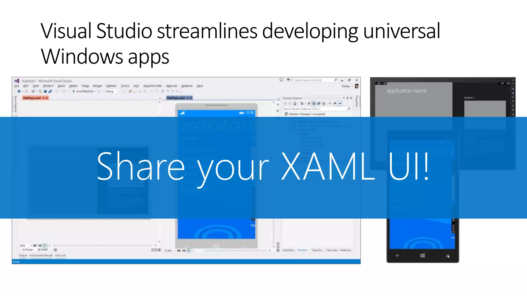 Visual Studio streamlines developing universal 
Windows apps 
 
