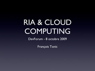 RIA & CLOUD COMPUTING ,[object Object],[object Object]